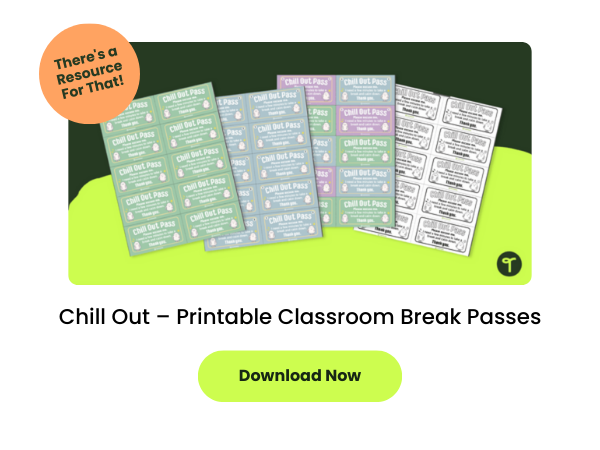 Classroom Calm Corner Passes are seen piled up on a green background with text below that reads Chill Out – Printable Classroom Break Passes. There is an orange bubble that reads There's a Resource for that. A green button reads download now.