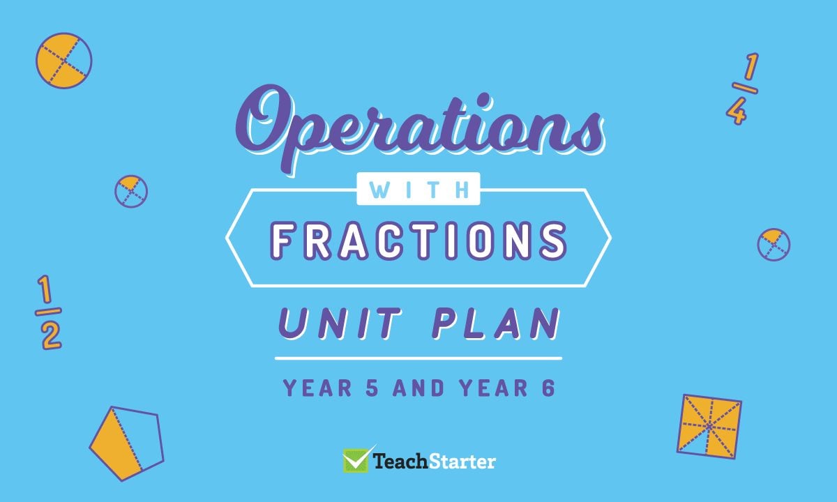 Fractions Unit Plan - Year 5 and Year 6