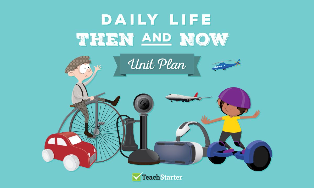 Daily Life Then and Now Unit Plan