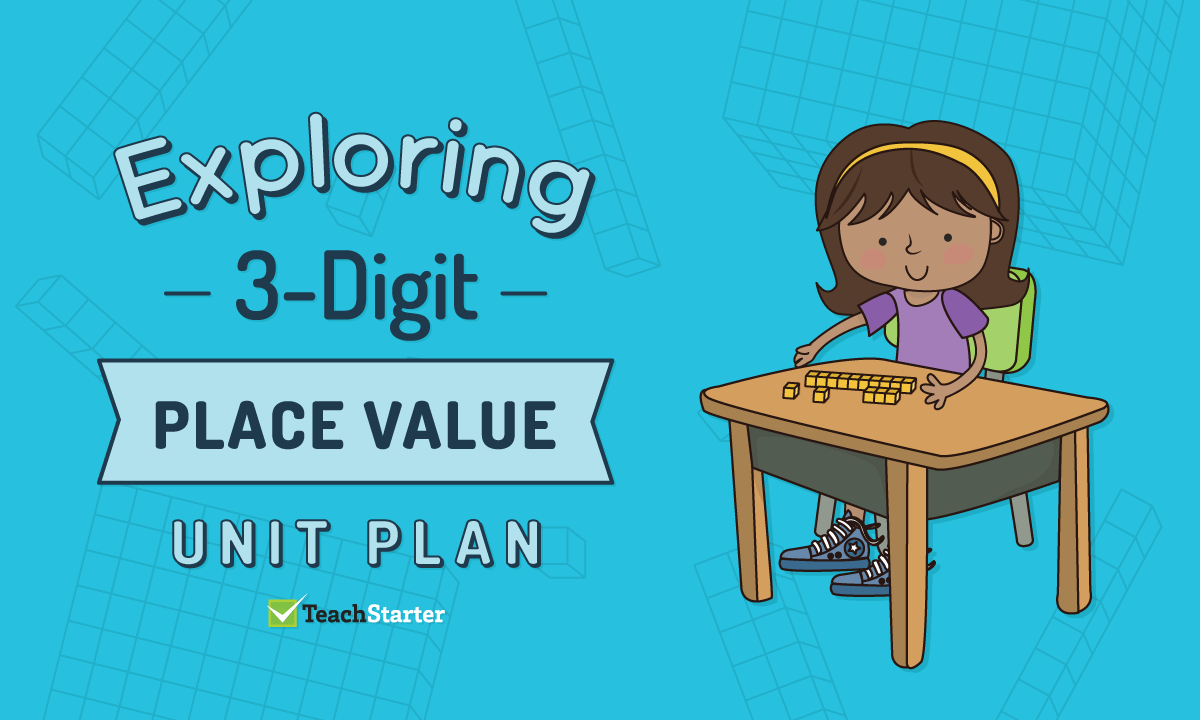 Exploring 3-Digit Place Value Unit Plans and Lesson Plans by Teach Starter