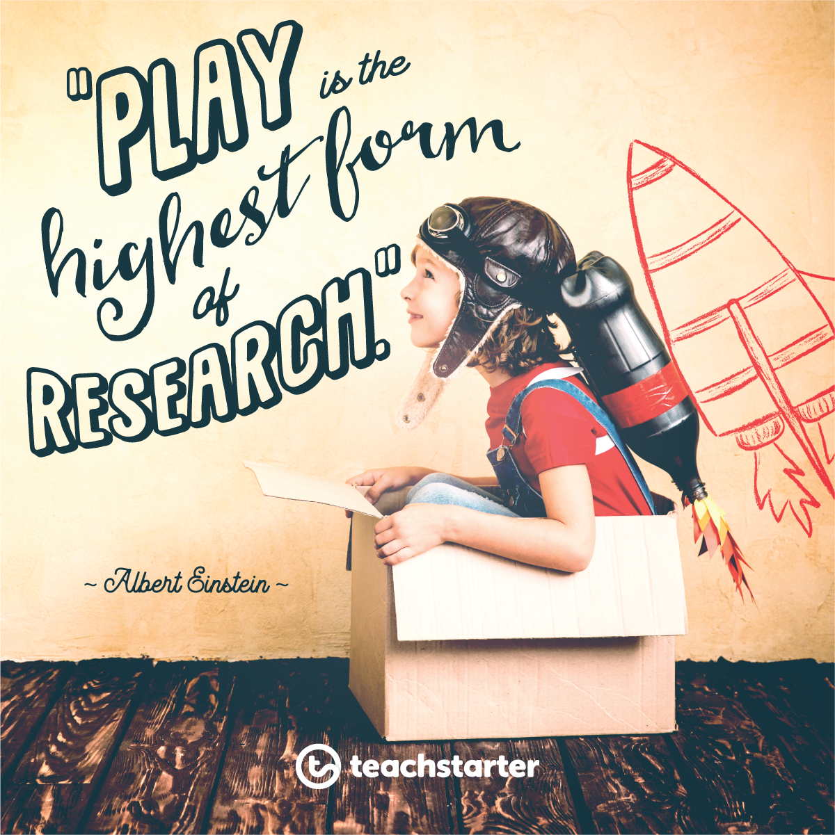'play is the highest form of research' quote beside a boy in sitting in a cardboard box pretending to be a rocket