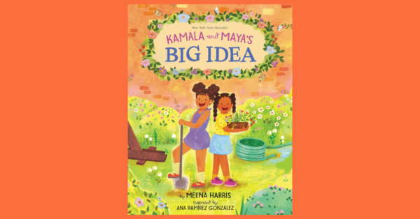 Kamala and Maya's Big Idea Book