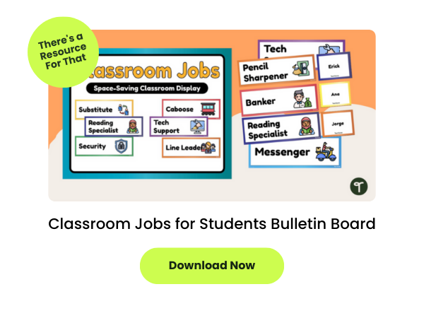 A Classroom Jobs for Students Bulletin Board on an orange background with a green bubble that says there's a resource for that and a green bubble that says download now
