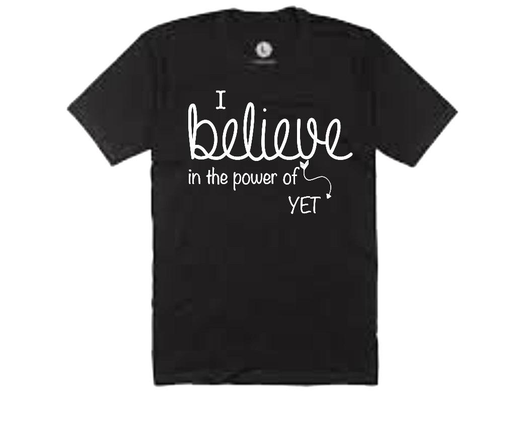 i believe in the power of yet t-shirt