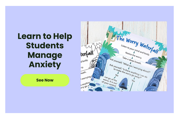 The words Learn to Help Students Manage Anxiety appear beside a worry waterfall worksheet