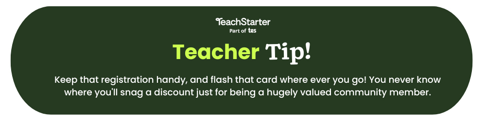 a green bubble with text that reads Teacher Tip Keep that registration handy, and flash that card where ever you go! You never know where you'll snag a discount just for being a hugely valued community member. 