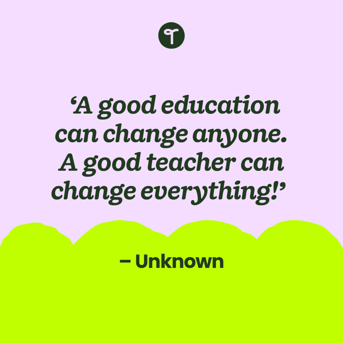 21 Inspirational Quotes About Teachers To Pick You Up On Tough Days 