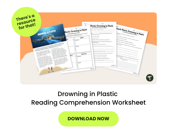 A four page worksheet with the titled 'Drowning in Plastic: Reading Comprehension Worksheet' laid out on an orange background. There is a green button with the words 'Download Now' and another green bubble with the words 'There's a resource for that!'. 