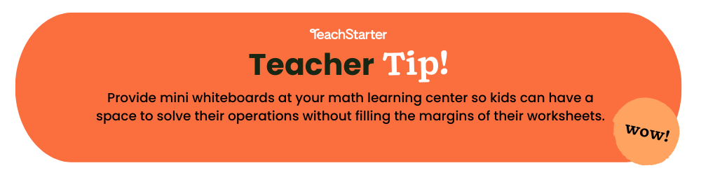 Orange Teacher Tip bubble with the words: Provide mini whiteboards at your math learning center so kids can have a space to solve their operations without filling the margins of their worksheets