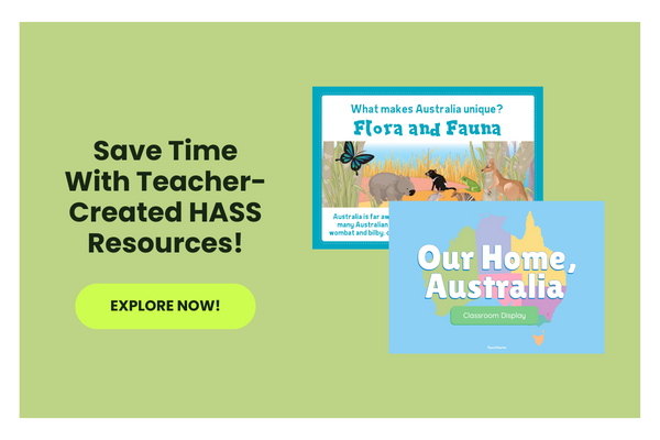 A green bubble with the text: Save Time With Teacher-Created HASS Resources!