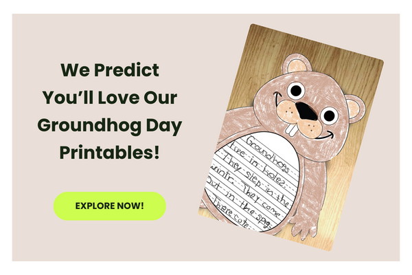 The words We Predict You’ll Love Our Groundhog Day Printables! appear beside a photo of a groundhog day worksheet filled out by a child