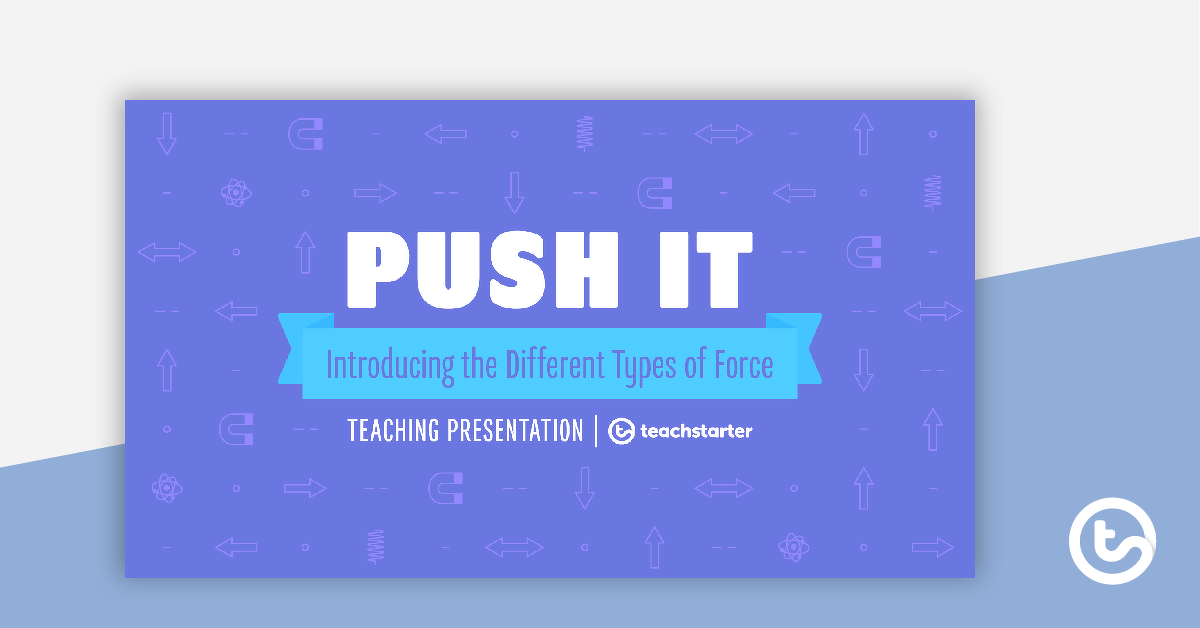 Preview image for Push It - Introducing the Different Types of Force PowerPoint - teaching resource