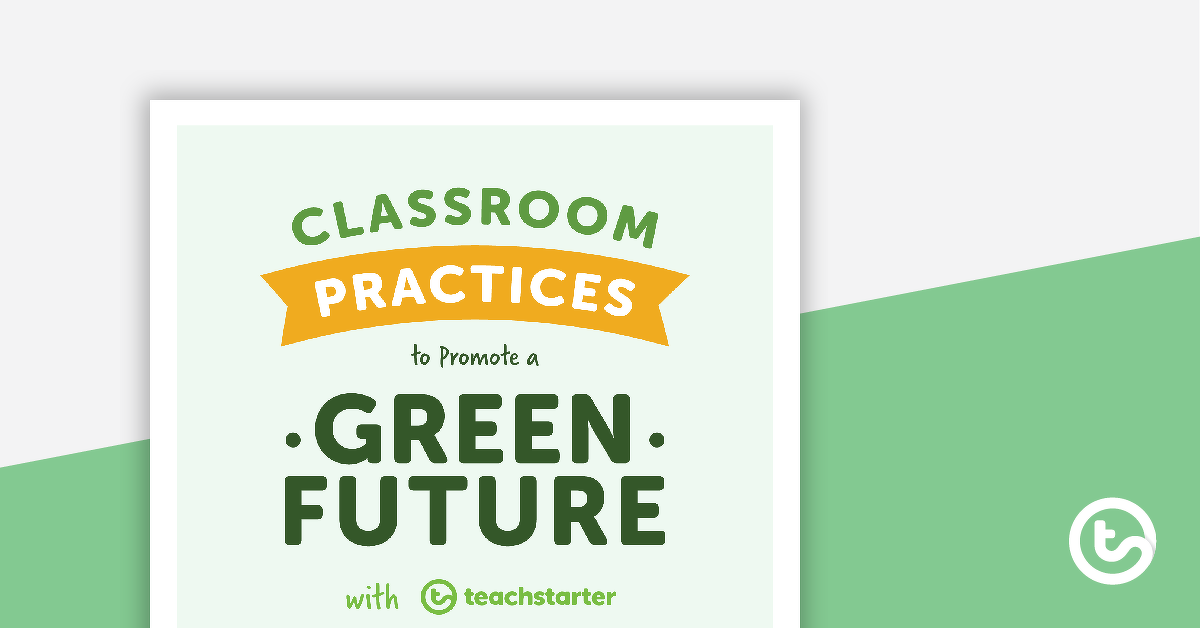 Preview image for Classroom Practices to Promote A Green Future - A Teacher's Guide - teaching resource