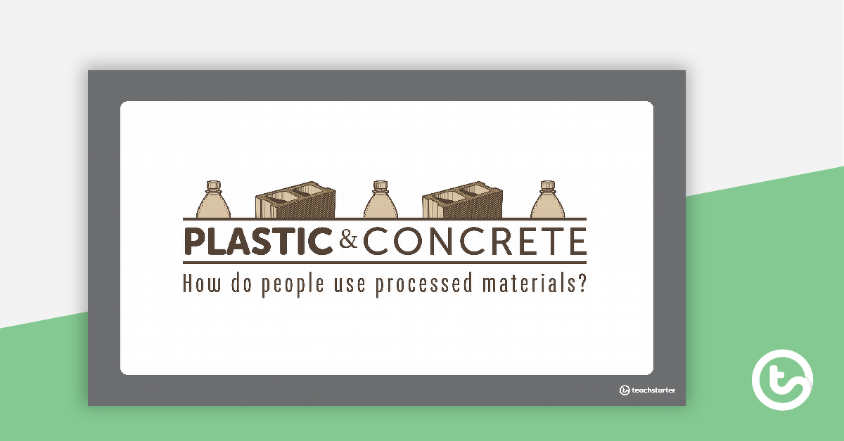 Preview image for Plastic and Concrete PowerPoint - How Do People Use Processed Materials? - teaching resource