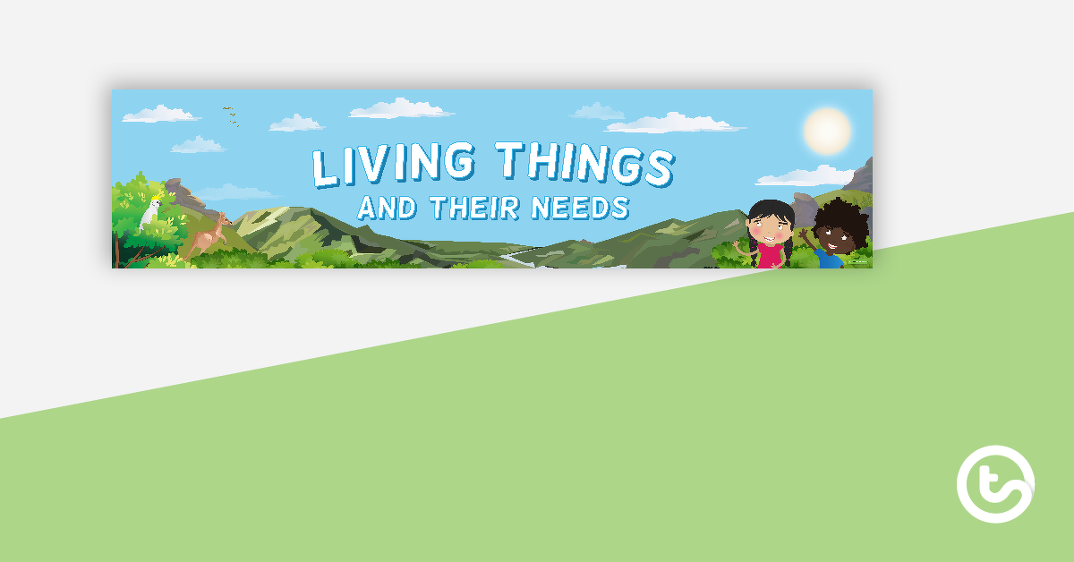 Preview image for Living Things and Their Needs Display Banner - teaching resource