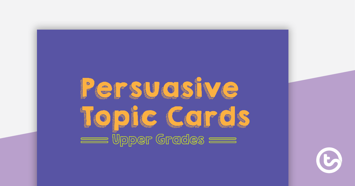 Preview image for Persuasive Topic Cards - Upper Primary - teaching resource