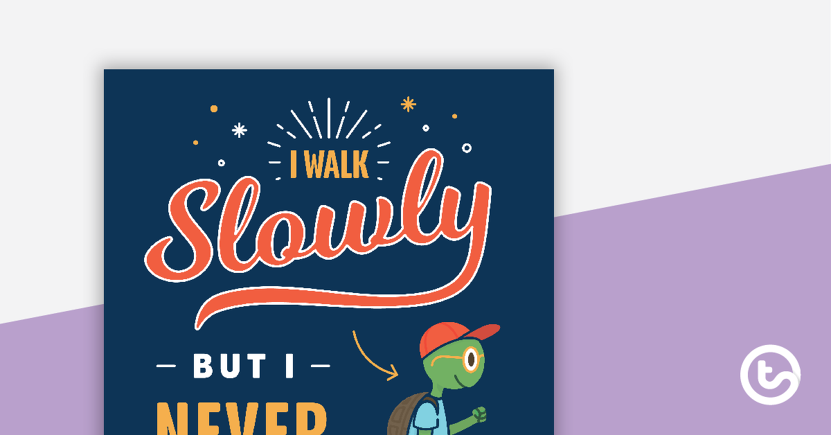 Preview image for I Walk Slowly but I Never Walk Backward - Motivational Poster - teaching resource