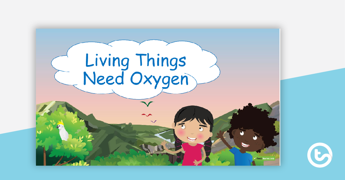 Preview image for Living Things Need Oxygen PowerPoint - teaching resource