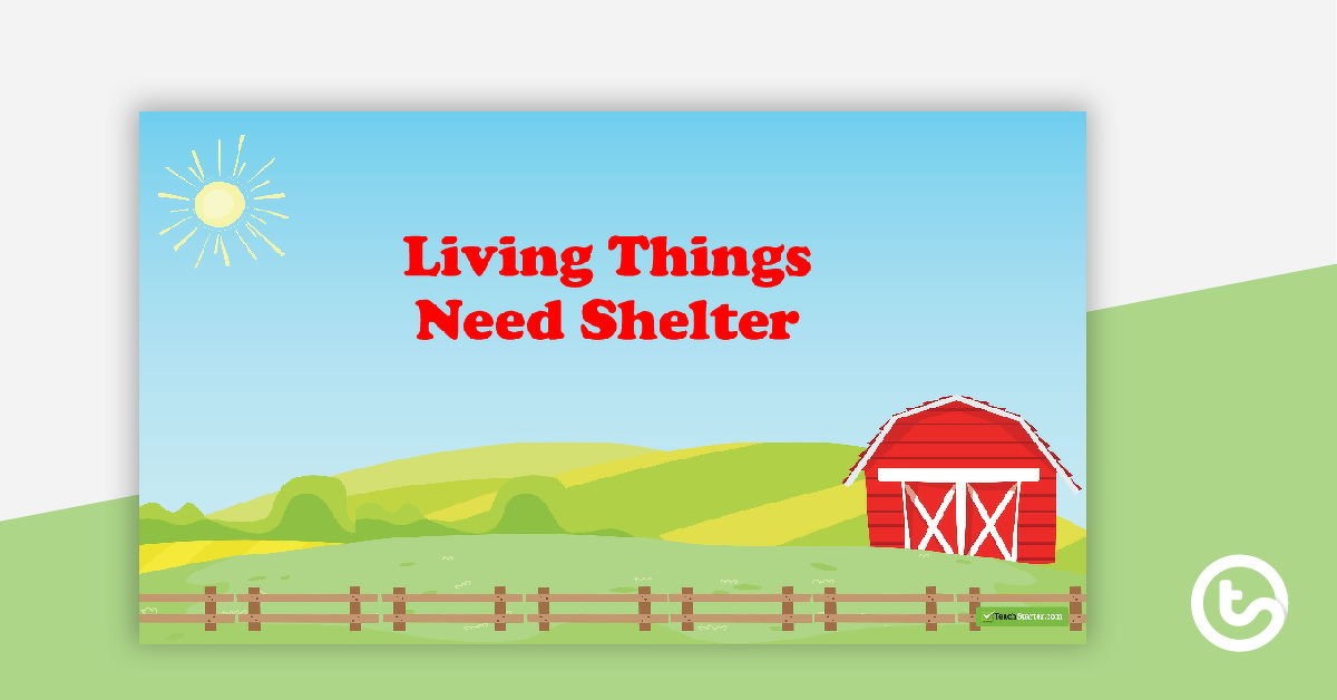 Preview image for Living Things Need Shelter PowerPoint - teaching resource