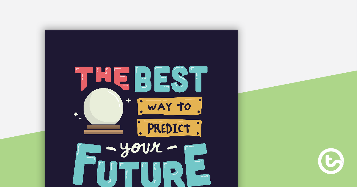 Preview image for The Best Way to Predict Your Future is to Create It - Motivational Poster - teaching resource