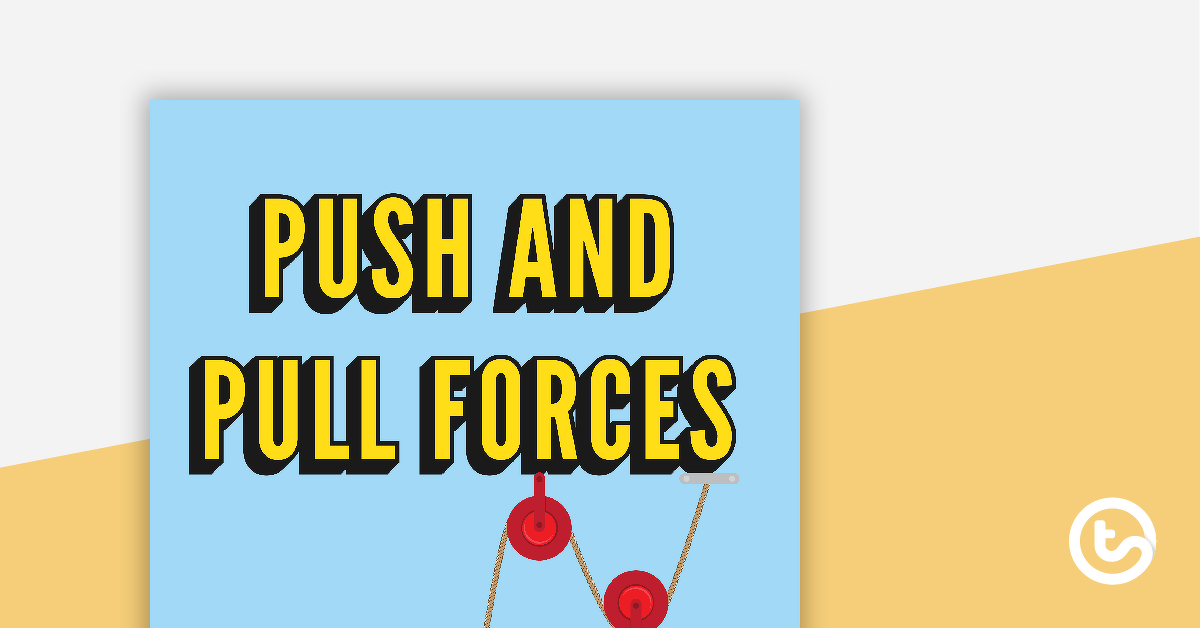 Preview image for Push and Pull Forces - Title Poster - teaching resource