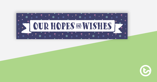 Thumbnail of Our Hopes and Wishes Display Banner - teaching resource