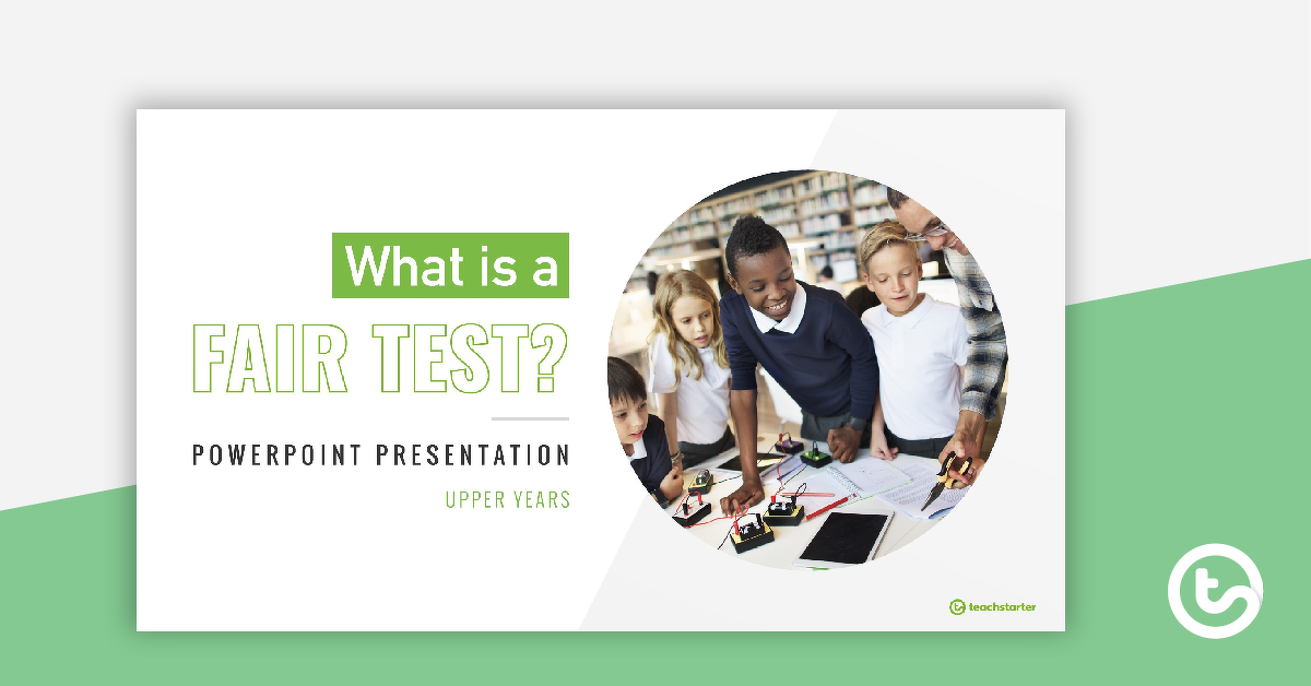 Preview image for What is a Fair Test? - Upper Years PowerPoint - teaching resource