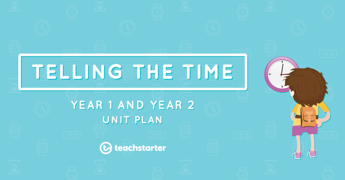 Preview image for Telling the Time Unit Plan - Year 1 and Year 2 - unit plan