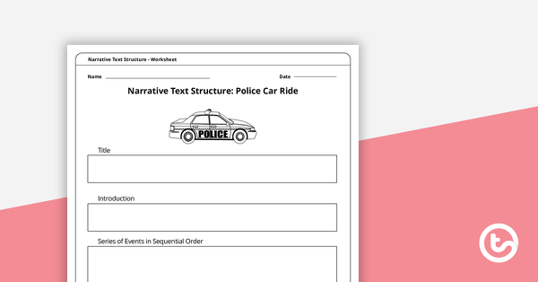 Thumbnail of Police Car Ride - Narrative Text Structure Worksheet - teaching resource