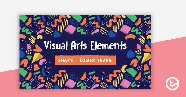 Thumbnail of Visual Arts Elements Shape PowerPoint - Lower Years - teaching resource