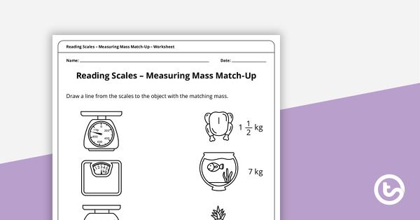 Thumbnail of Reading Scales – Measuring Mass Match-Up Worksheet - teaching resource