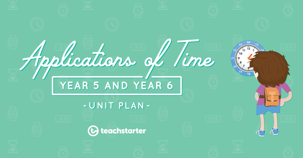 Preview image for Applications of Time Unit Plan - Year 5 and Year 6 - unit plan